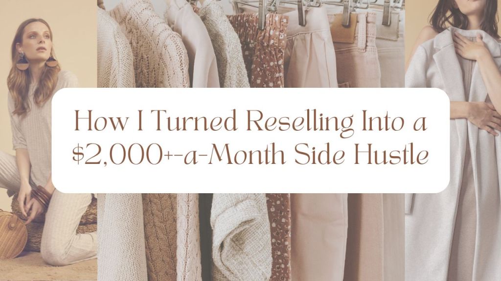 How I Turned Reselling Into a $2,000+-a-Month Side&nbsp;Hustle